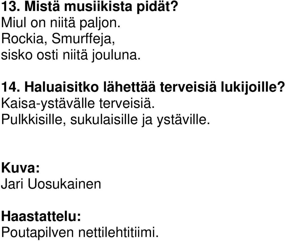 Haluaisitko lähettää terveisiä lukijoille?