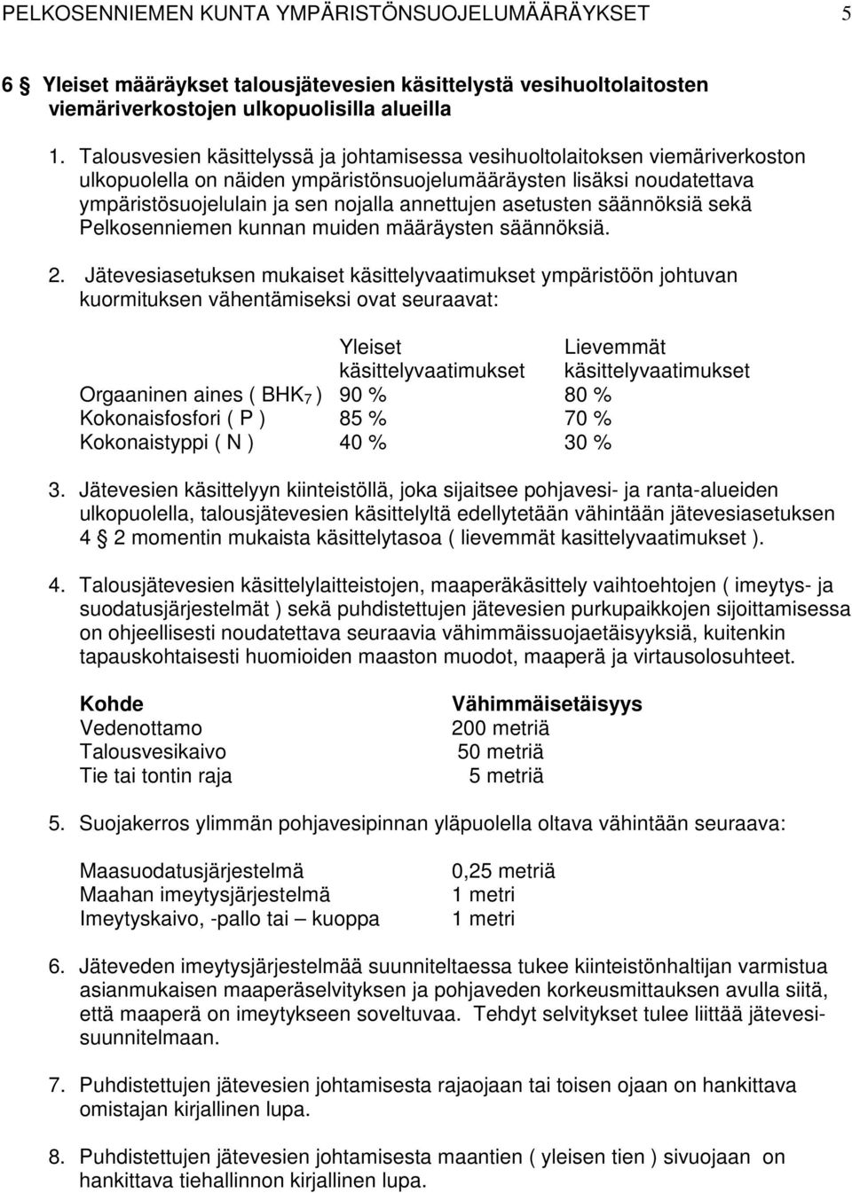 asetusten säännöksiä sekä Pelkosenniemen kunnan muiden määräysten säännöksiä. 2.