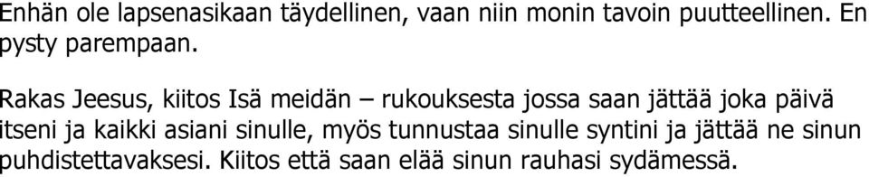 Rakas Jeesus, kiitos Isä meidän rukouksesta jossa saan jättää joka päivä itseni