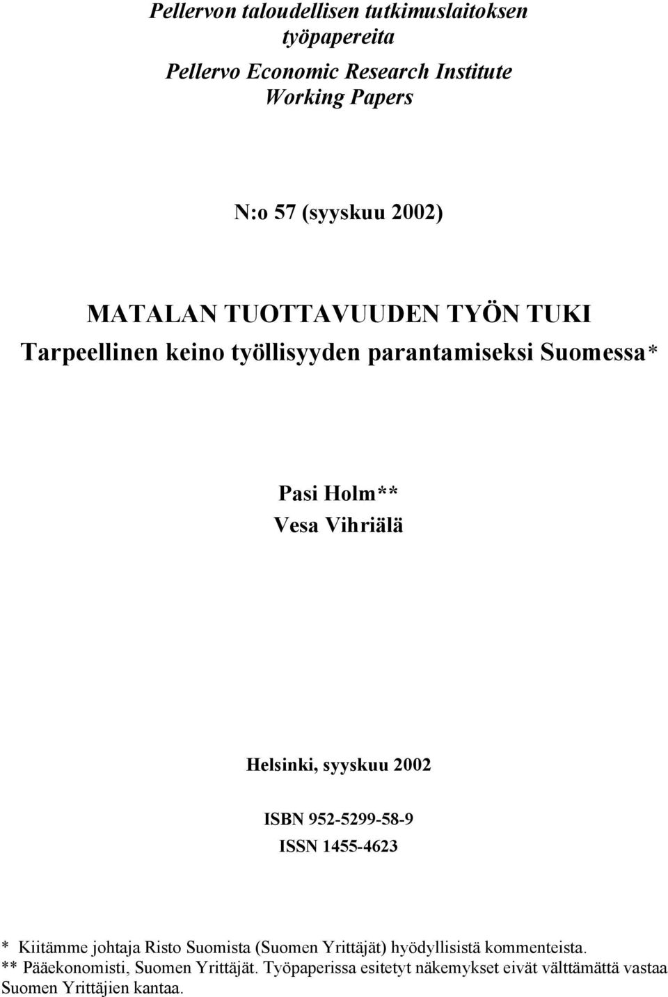 Helsinki, syyskuu 2002 ISBN 952-5299-58-9 ISSN 1455-4623 * Kiitämme johtaja Risto Suomista (Suomen Yrittäjät) hyödyllisistä