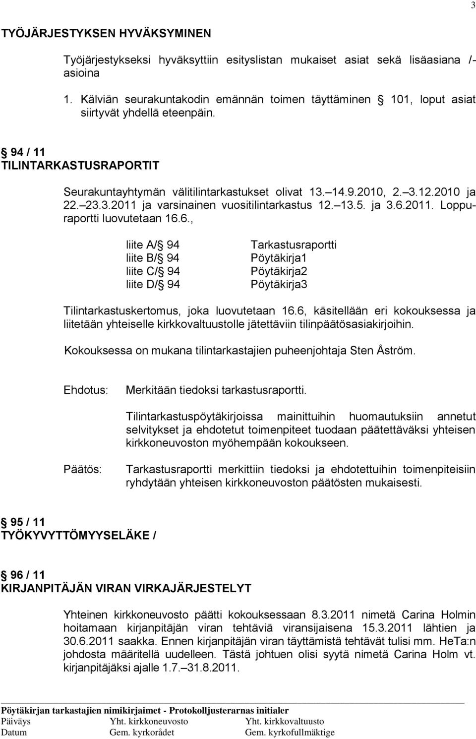 2010 ja 22. 23.3.2011 ja varsinainen vuositilintarkastus 12. 13.5. ja 3.6.