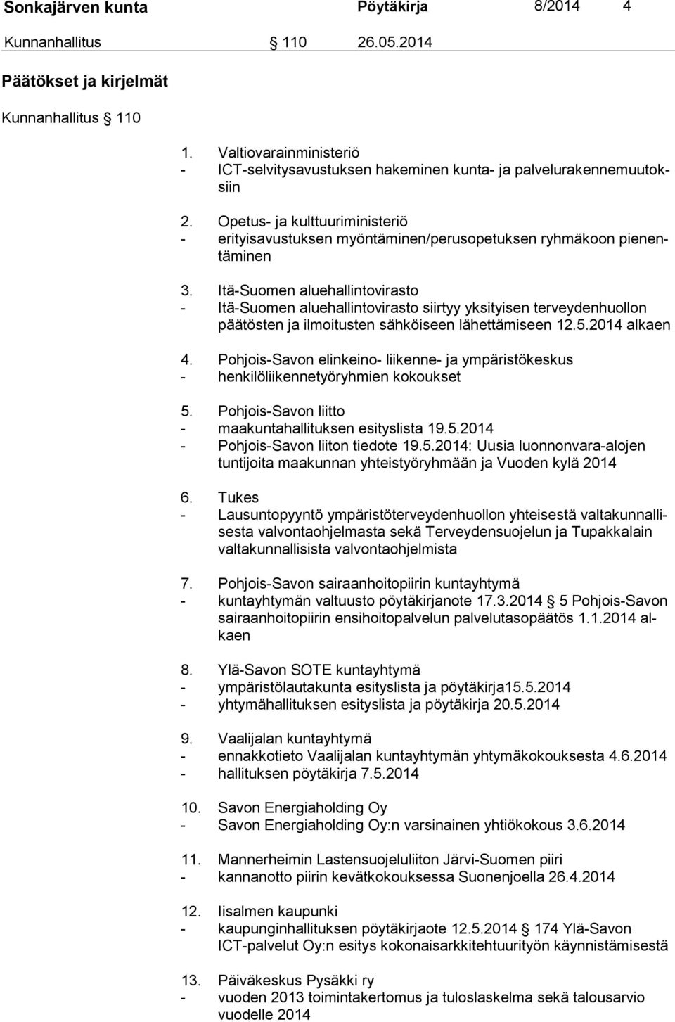 Opetus- ja kulttuuriministeriö - erityisavustuksen myöntäminen/perusopetuksen ryhmäkoon pie nentä mi nen 3.