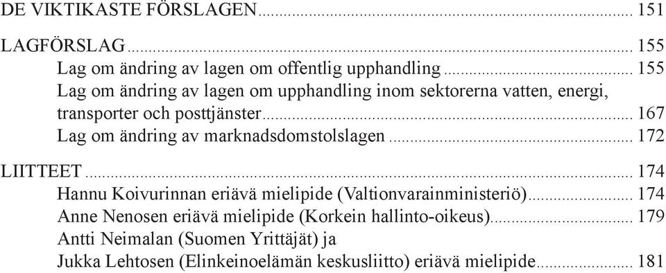 .. 167 Lag om ändring av marknadsdomstolslagen... 172 LIITTEET.