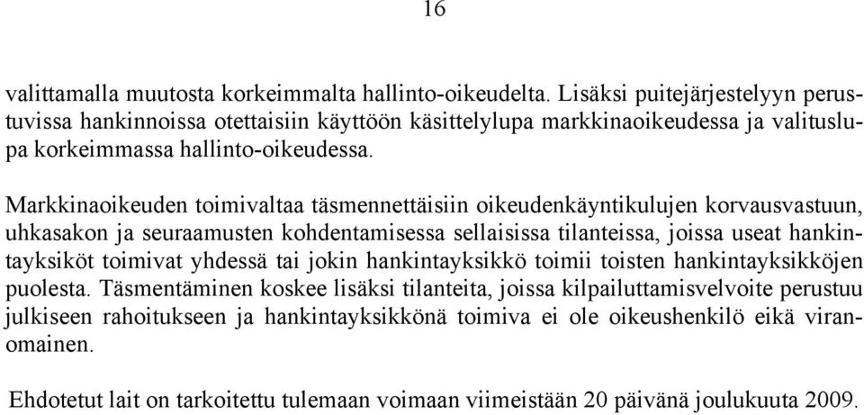 Markkinaoikeuden toimivaltaa täsmennettäisiin oikeudenkäyntikulujen korvausvastuun, uhkasakon ja seuraamusten kohdentamisessa sellaisissa tilanteissa, joissa useat hankintayksiköt