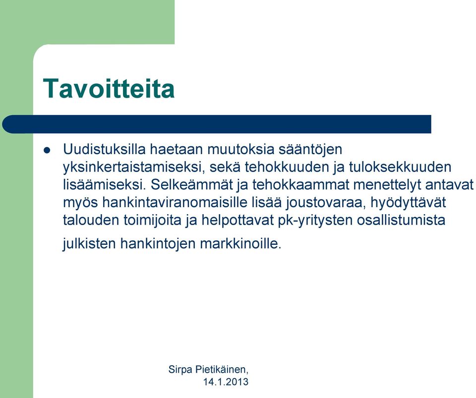 Selkeämmät ja tehokkaammat menettelyt antavat myös hankintaviranomaisille lisää