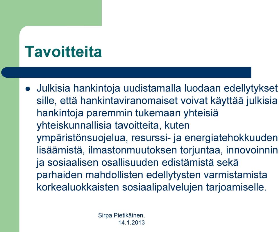 resurssi- ja energiatehokkuuden lisäämistä, ilmastonmuutoksen torjuntaa, innovoinnin ja sosiaalisen osallisuuden