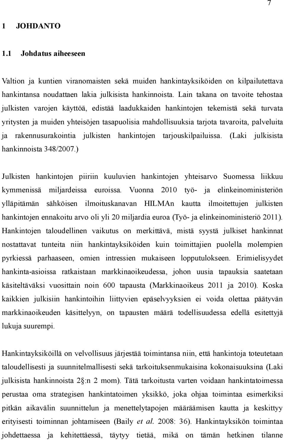 palveluita ja rakennusurakointia julkisten hankintojen tarjouskilpailuissa. (Laki julkisista hankinnoista 348/2007.
