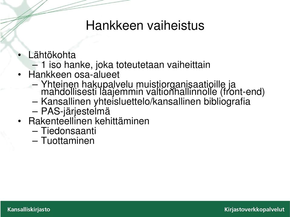 mahdollisesti laajemmin valtionhallinnolle (front-end) Kansallinen