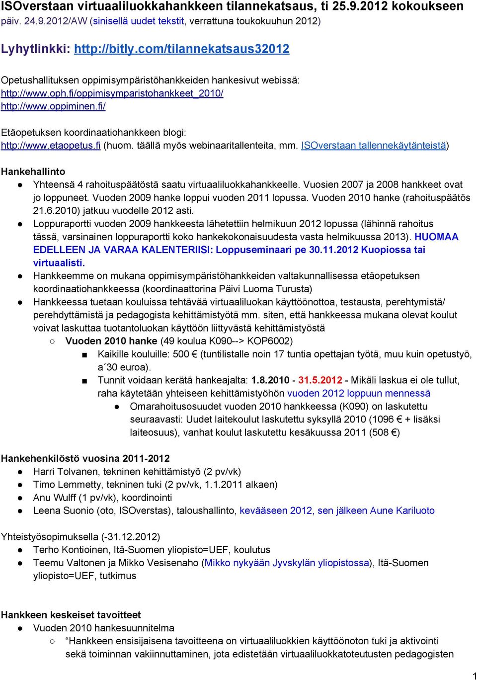 fi/ Etäopetuksen koordinaatiohankkeen blogi: http://www.etaopetus.fi (huom. täällä myös webinaaritallenteita, mm.