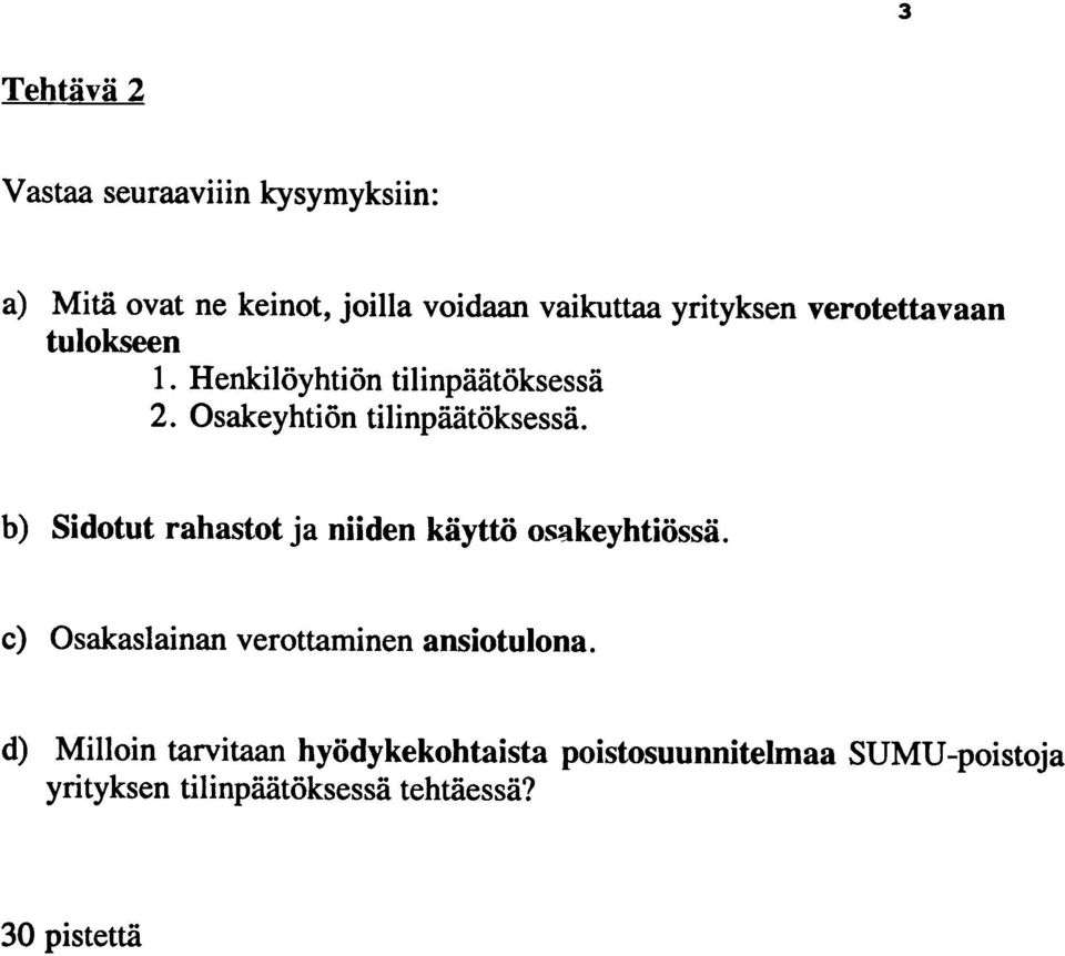 b) Sidotut rahastot ja niiden kiiytto os3keyhtiossii. c) Osakaslainan verottaminen ansiotulona.