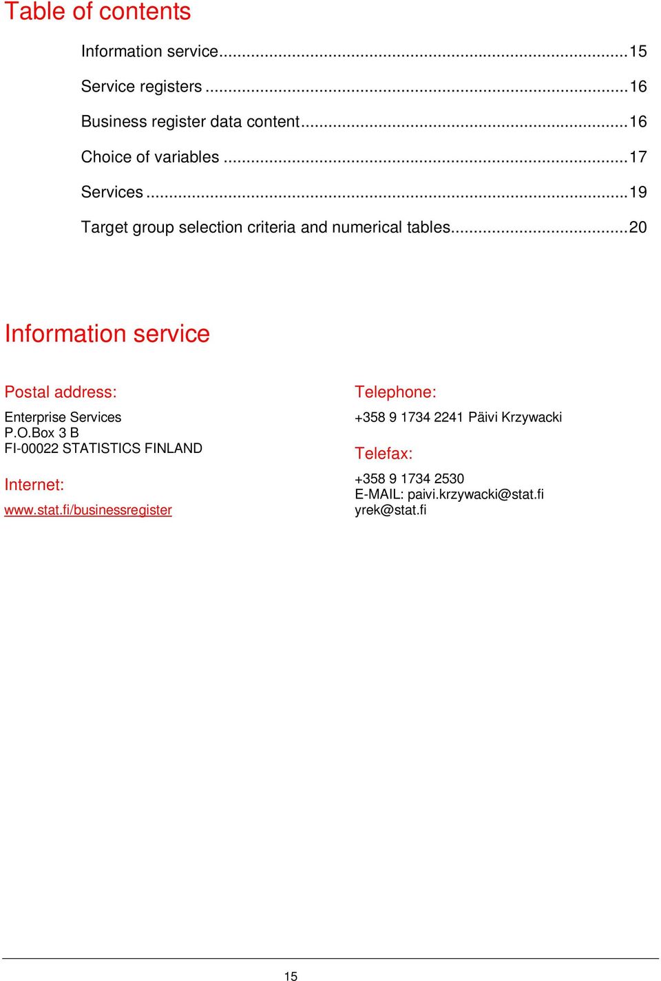 .. 20 Information service Postal address: Enterprise Services P.O.