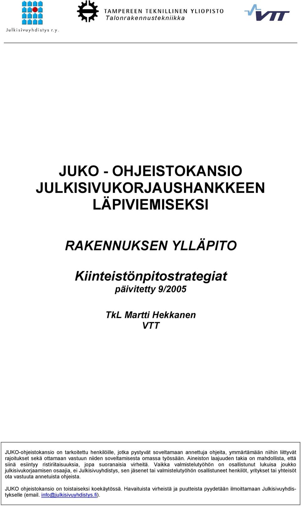 Aineiston laajuuden takia on mahdollista, että siinä esiintyy ristiriitaisuuksia, jopa suoranaisia virheitä.