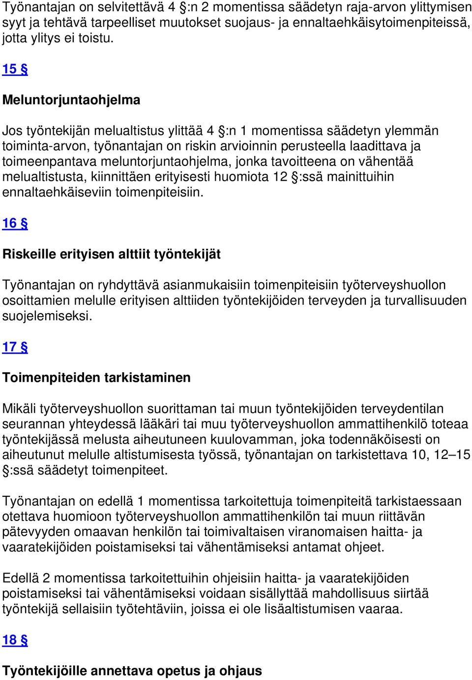 meluntorjuntaohjelma, jonka tavoitteena on vähentää melualtistusta, kiinnittäen erityisesti huomiota 12 :ssä mainittuihin ennaltaehkäiseviin toimenpiteisiin.