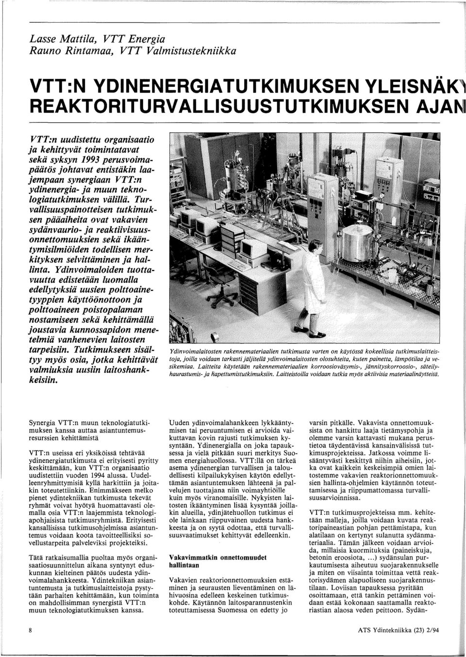 toimintatavat sekii syksyn 1993 perusvoimapiiiitos johtavat entistiikin laajempaan synergiaan VTT:n ydinenergia- ja muun teknologiatutkimuksen viilillii.