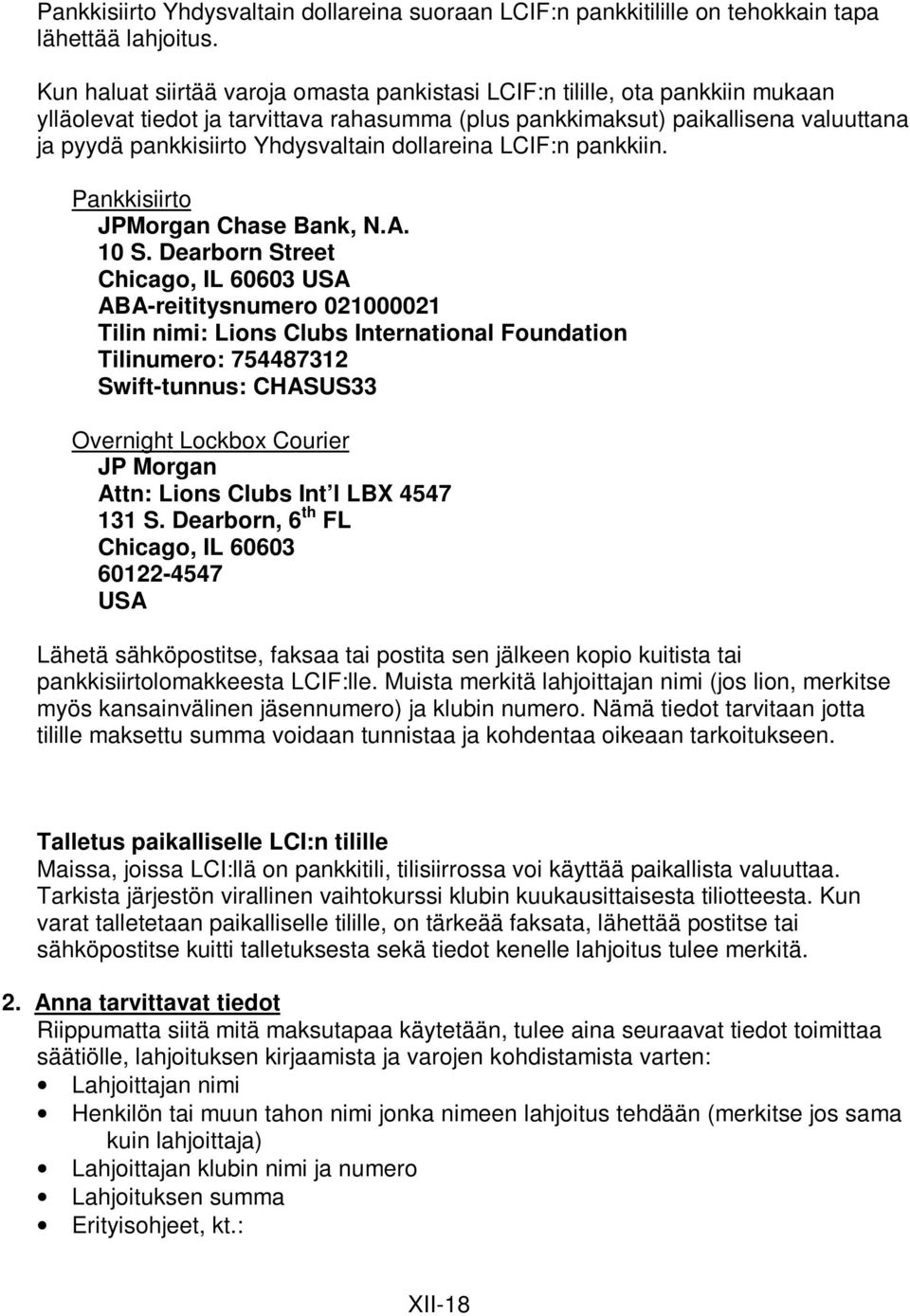 Yhdysvaltain dollareina LCIF:n pankkiin. Pankkisiirto JPMorgan Chase Bank, N.A. 10 S.