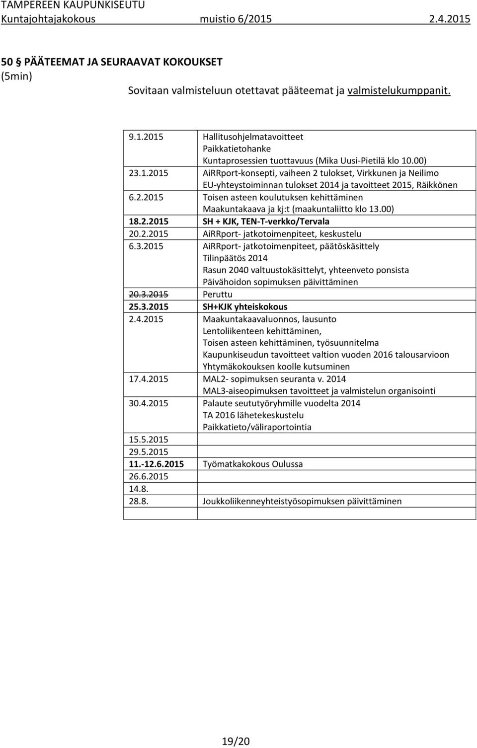 2.2015 Toisen asteen koulutuksen kehittäminen Maakuntakaava ja kj:t (maakuntaliitto klo 13.