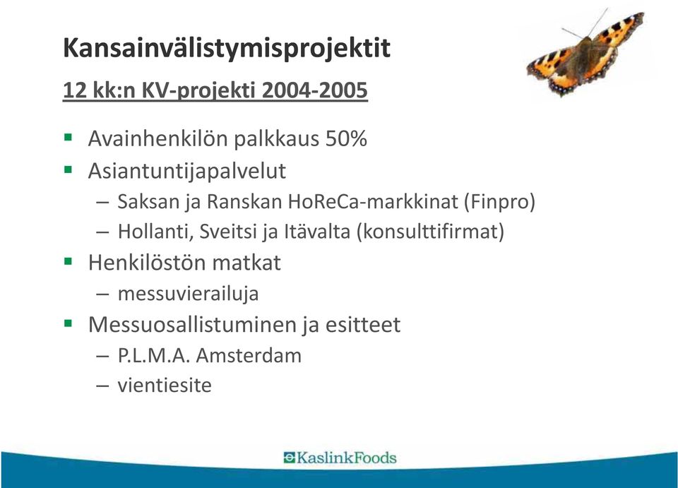 (Finpro) Hollanti, Sveitsi ja Itävalta (konsulttifirmat) Henkilöstön