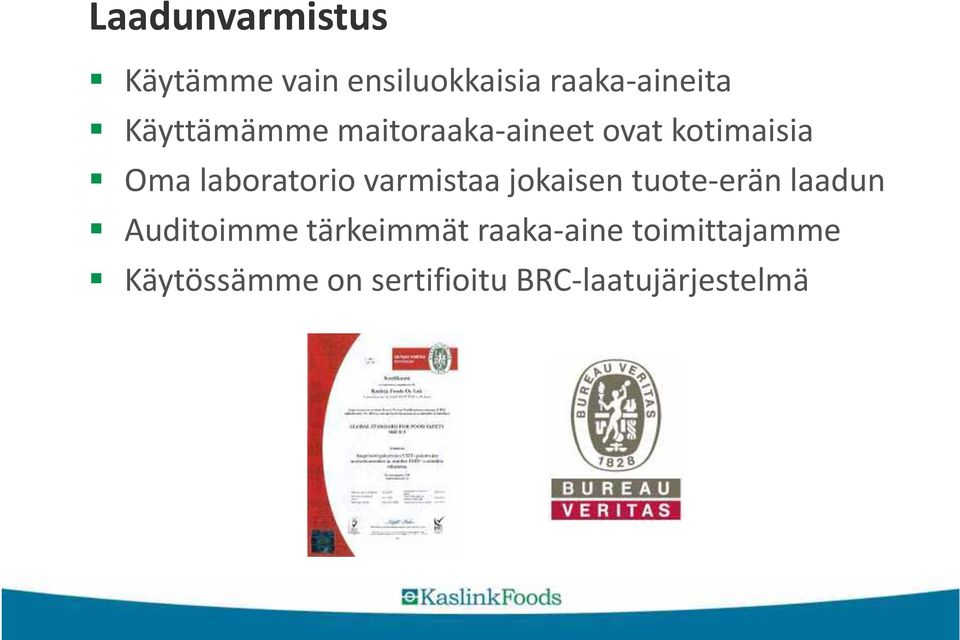 varmistaa jokaisen tuote-erän laadun Auditoimme tärkeimmät