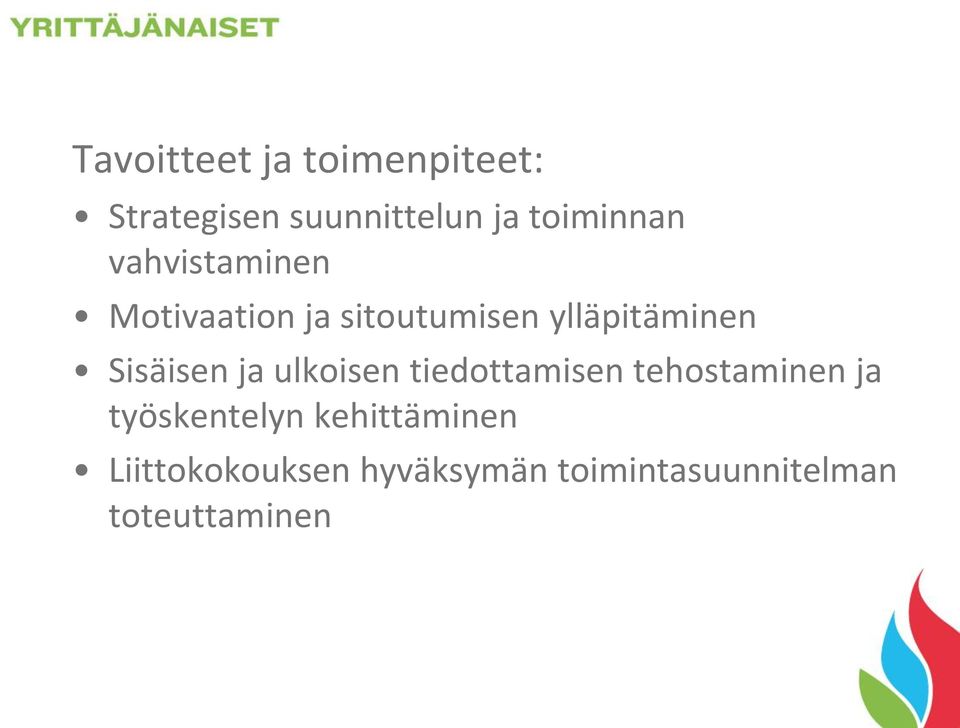 ylläpitäminen Sisäisen ja ulkoisen tiedottamisen tehostaminen ja