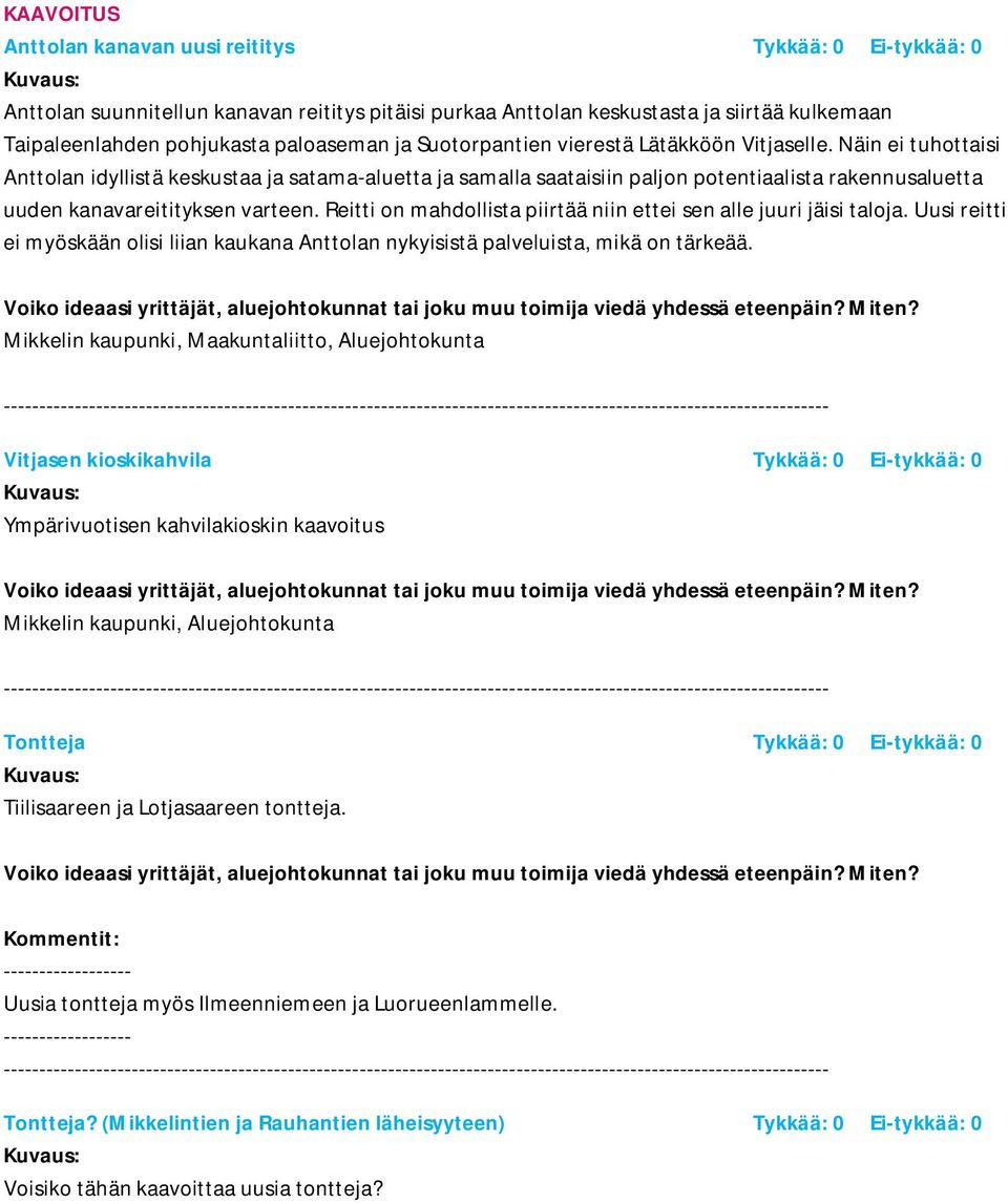 Näin ei tuhottaisi Anttolan idyllistä keskustaa ja satama-aluetta ja samalla saataisiin paljon potentiaalista rakennusaluetta uuden kanavareitityksen varteen.