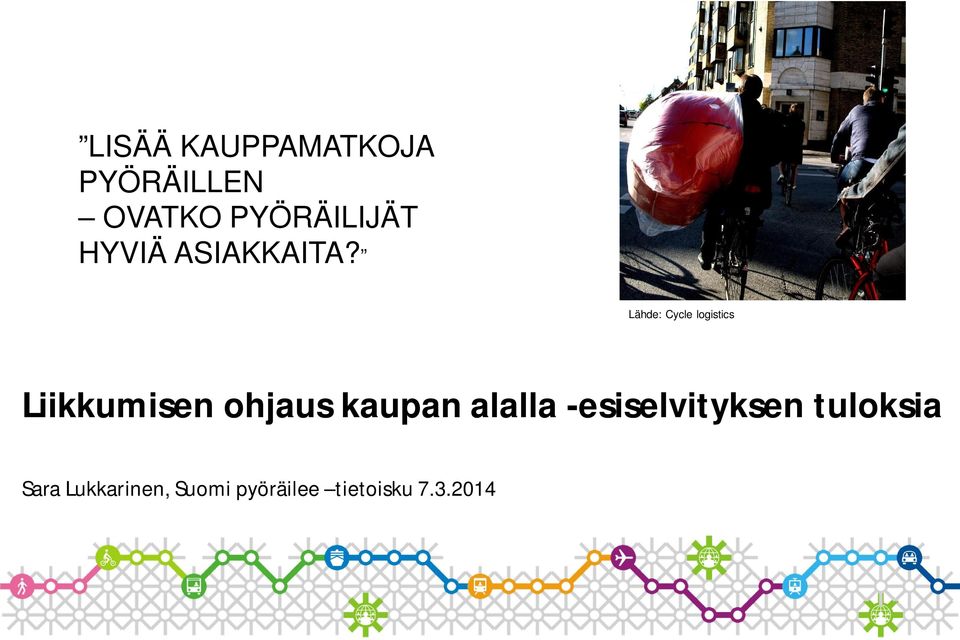 Lähde: Cycle logistics Liikkumisen ohjaus kaupan