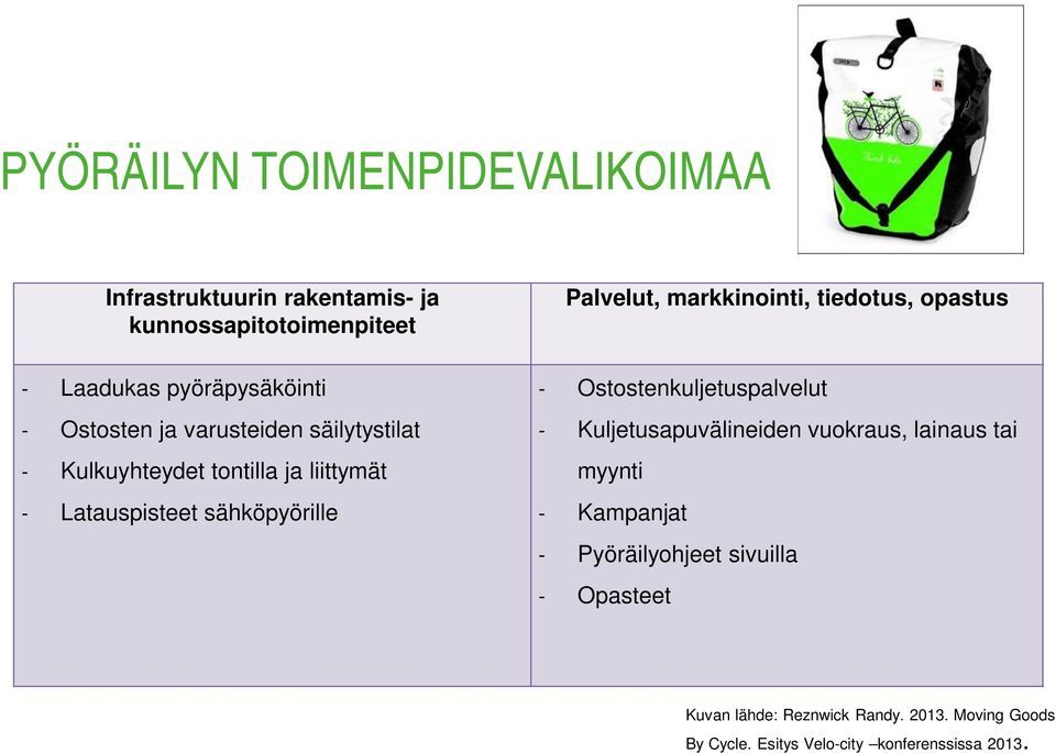 markkinointi, tiedotus, opastus - Ostostenkuljetuspalvelut - Kuljetusapuvälineiden vuokraus, lainaus tai myynti -