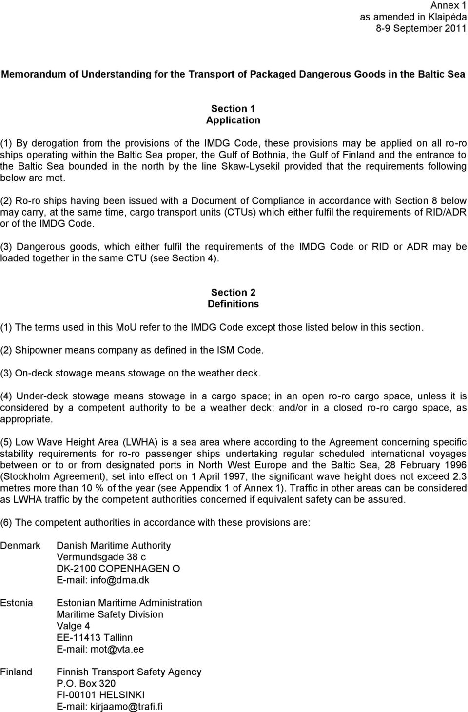 bounded in the north by the line Skaw-Lysekil provided that the requirements following below are met.