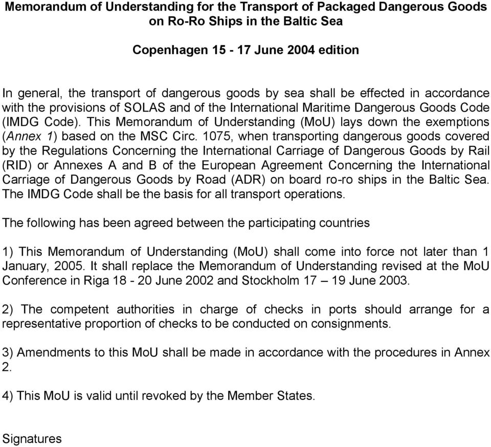This Memorandum of Understanding (MoU) lays down the exemptions (Annex 1) based on the MSC Circ.