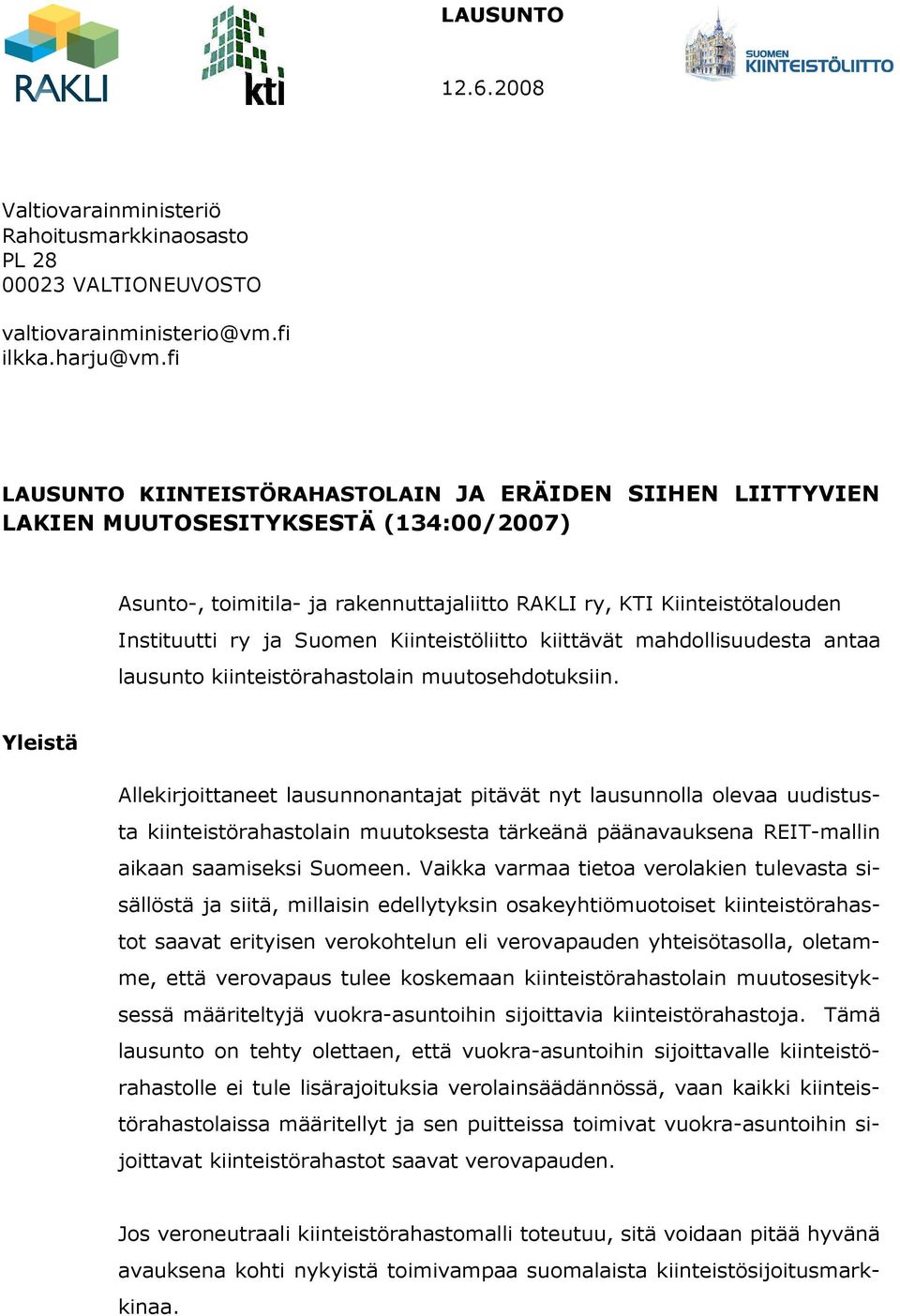 Suomen Kiinteistöliitto kiittävät mahdollisuudesta antaa lausunto kiinteistörahastolain muutosehdotuksiin.