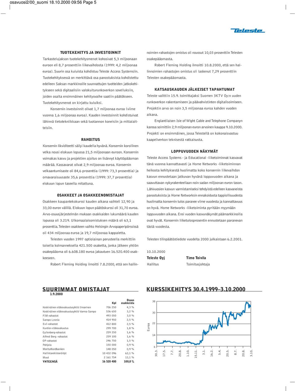 Suurin osa kuluista kohdistuu Teleste Access Systemsiin.