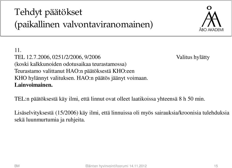 hylännyt valituksen. HAO:n päätös jäänyt voimaan.