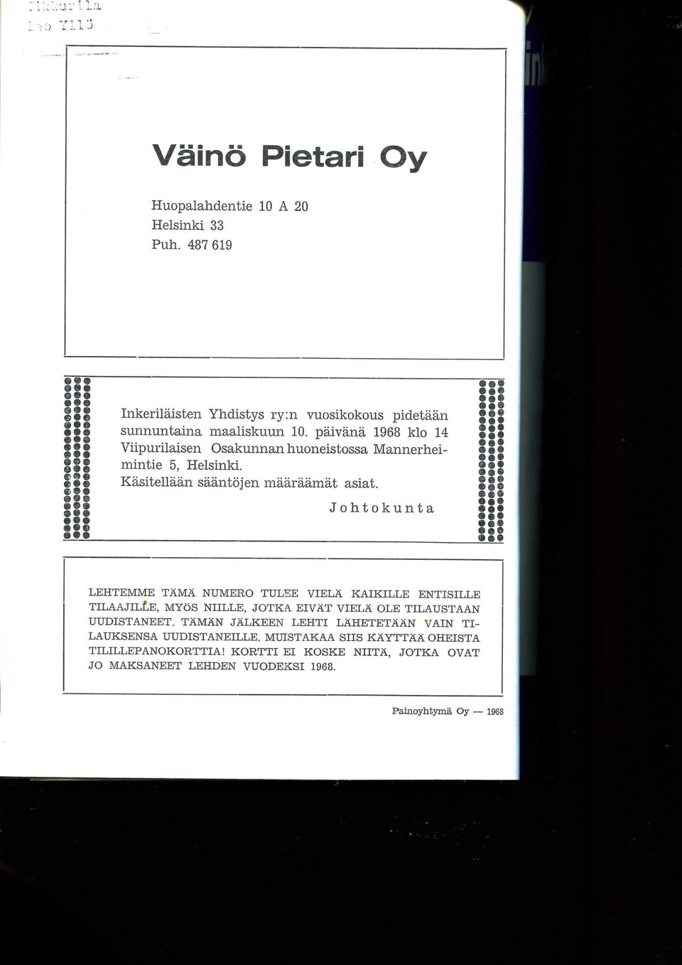 Johtokunta I 1 LEHTEMME TAMA NUMERO TULEE VIELA KAIKILLE ENTISILLE TILAAJILLE, MYOS NIILLE, JOTKA EIVAT VIELA OLE TILAUSTAAN UUDISTANEET.