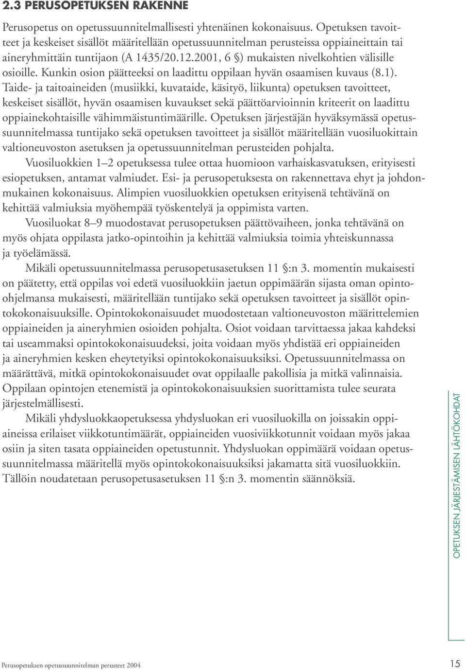 Kunkin osion päätteeksi on laadittu oppilaan hyvän osaamisen kuvaus (8.1).