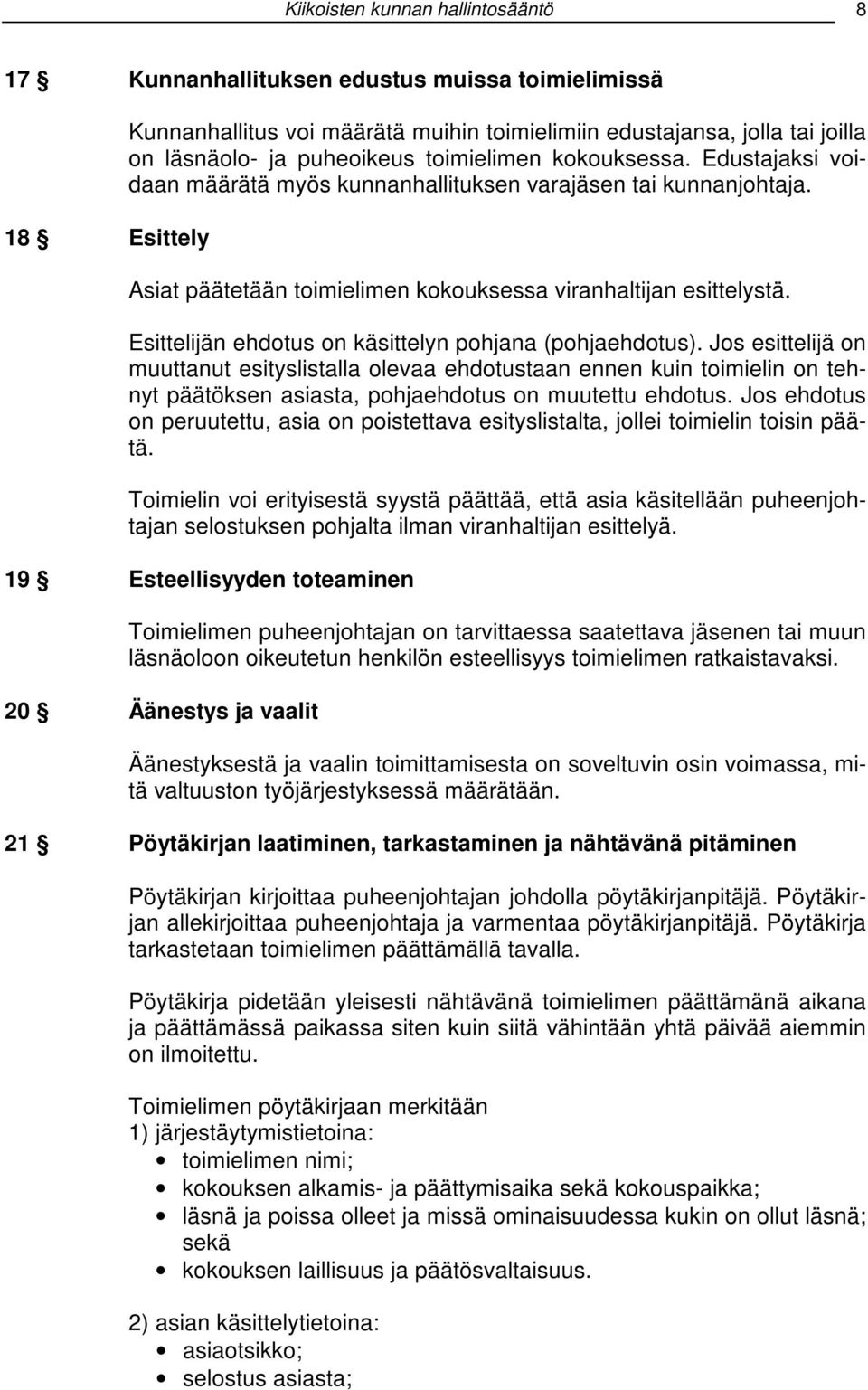 Esittelijän ehdotus on käsittelyn pohjana (pohjaehdotus).