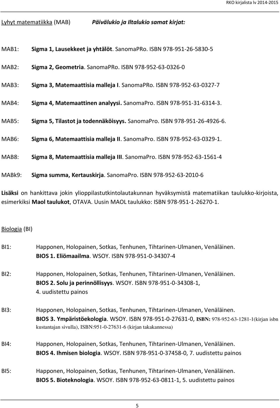 MAB6: Sigma 6, Matemaattisia malleja II. SanomaPro.