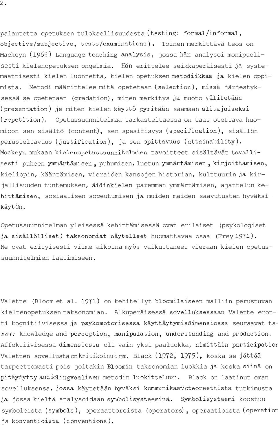 Hän erittelee seikkaperäisesti ja systemaattisesti kielen luonnetta, kielen opetuksen metodiikkaa ja kielen oppimista.