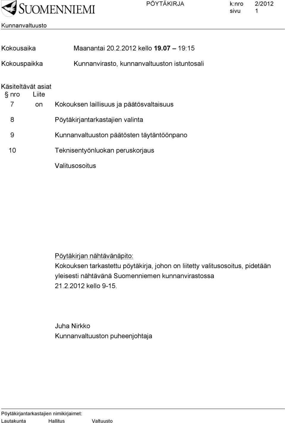 päätösvaltaisuus 8 Pöytäkirjantarkastajien valinta 9 10 n päätösten täytäntöönpano Teknisentyönluokan peruskorjaus