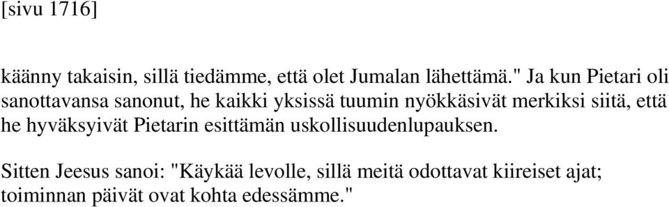 merkiksi siitä, että he hyväksyivät Pietarin esittämän uskollisuudenlupauksen.