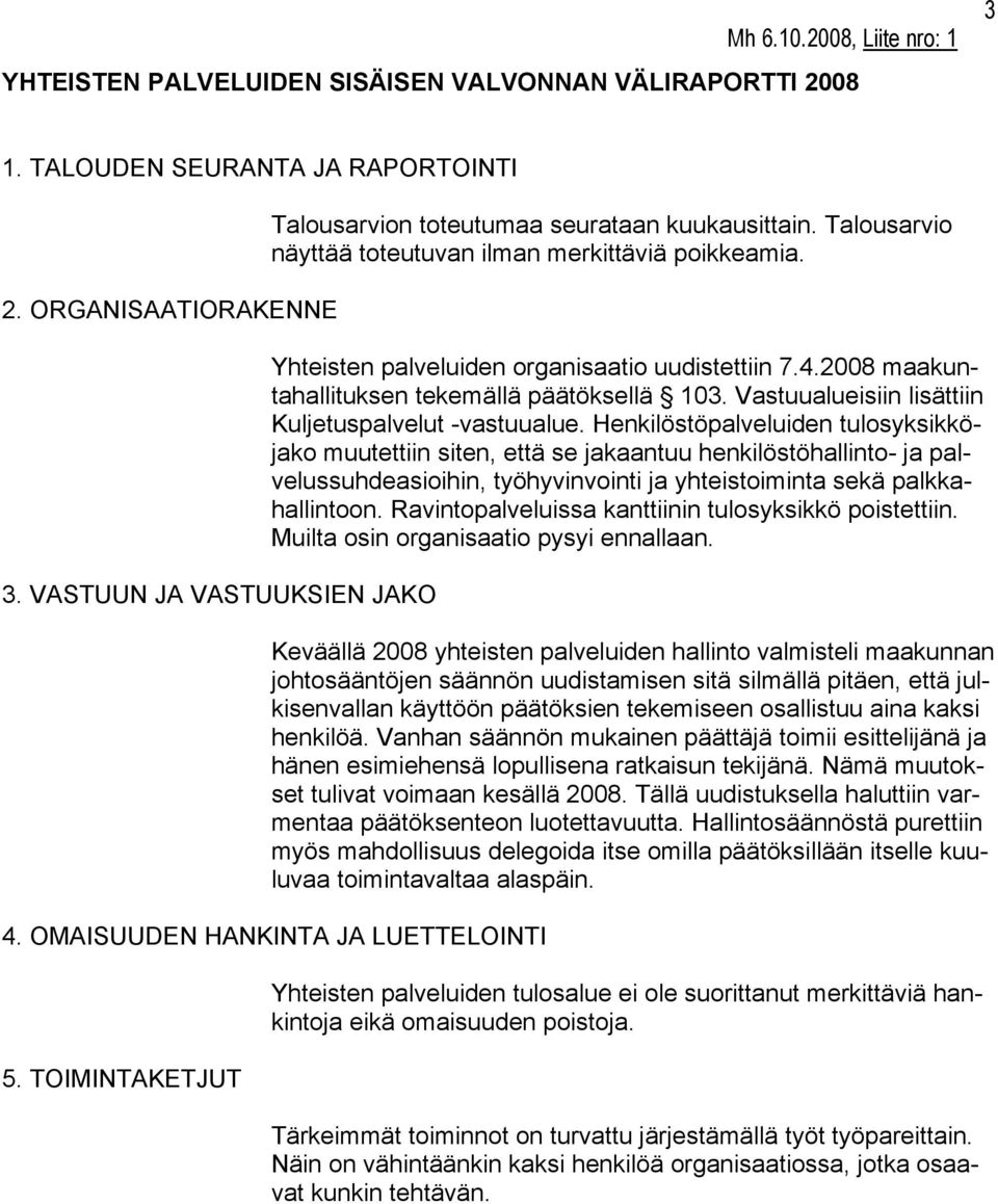 Vastuualueisiin lisättiin Kuljetuspalvelut -vastuualue.