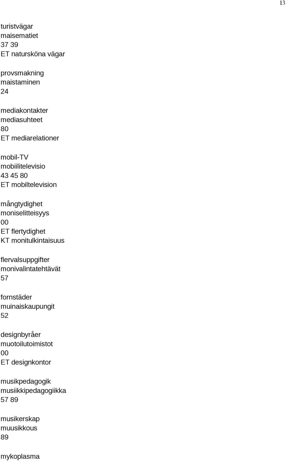 flertydighet KT monitulkintaisuus flervalsuppgifter monivalintatehtävät 57 fornstäder muinaiskaupungit 52