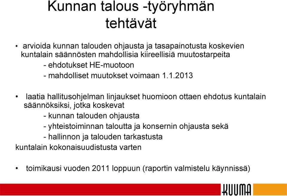 1.2013 laatia hallitusohjelman linjaukset huomioon ottaen ehdotus kuntalain säännöksiksi, jotka koskevat - kunnan talouden ohjausta -