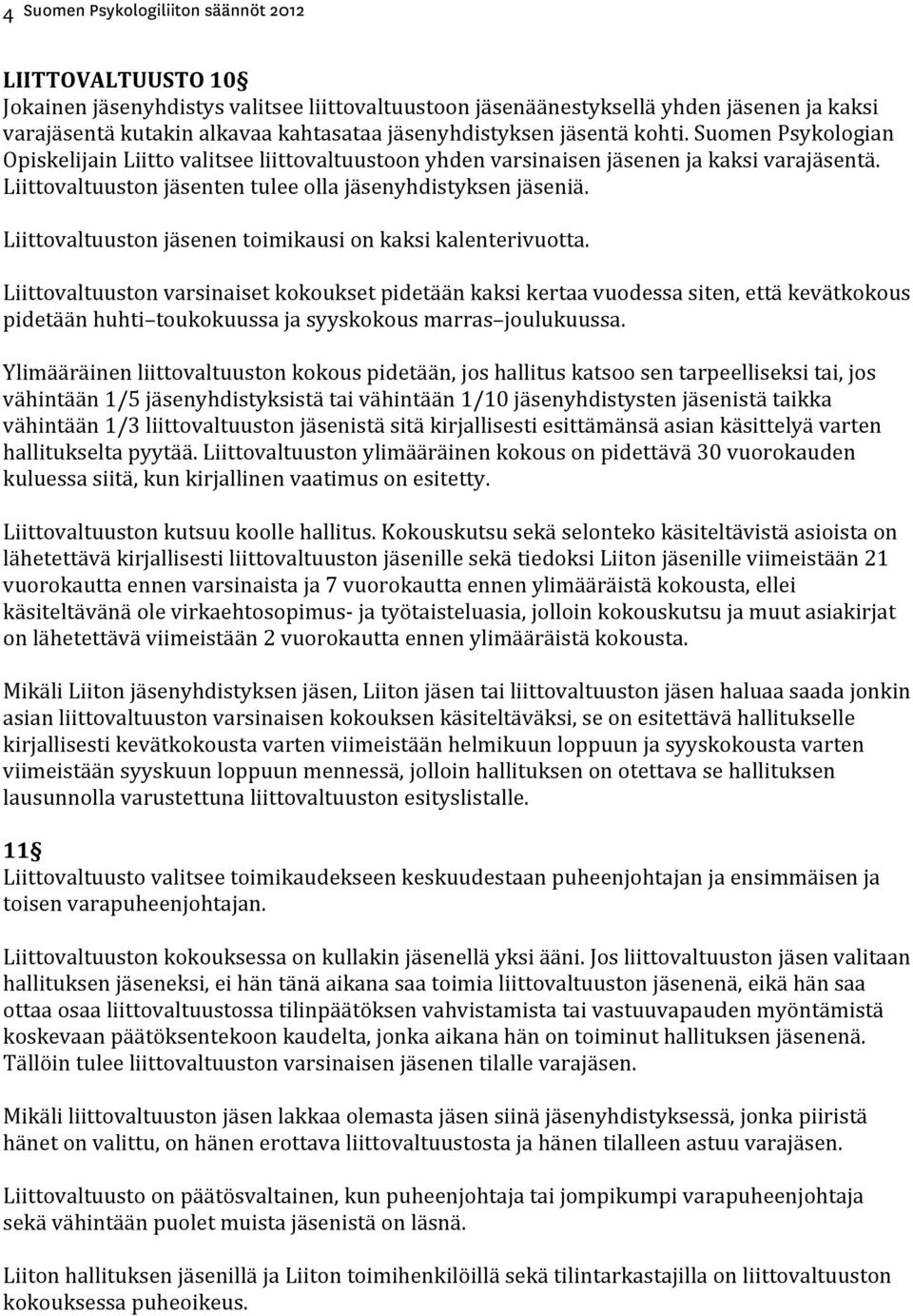 Liittovaltuuston jäsenen toimikausi on kaksi kalenterivuotta.