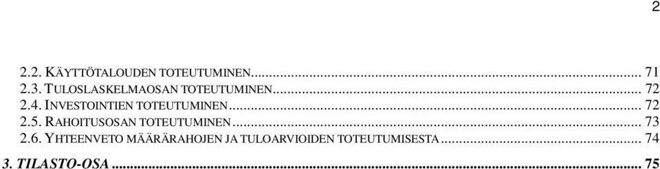 INVESTOINTIEN TOTEUTUMINEN... 72 2.5.