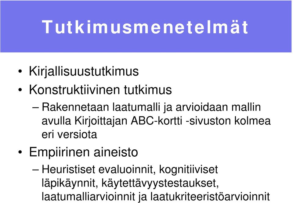 eri versiota Empiirinen aineisto Heuristiset evaluoinnit, kognitiiviset