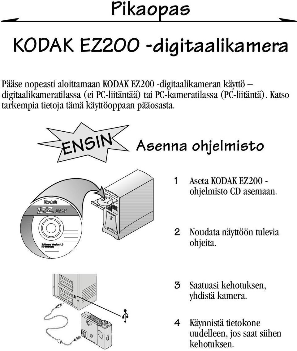 Katso tarkempia tietoja tämä käyttöoppaan pääosasta.