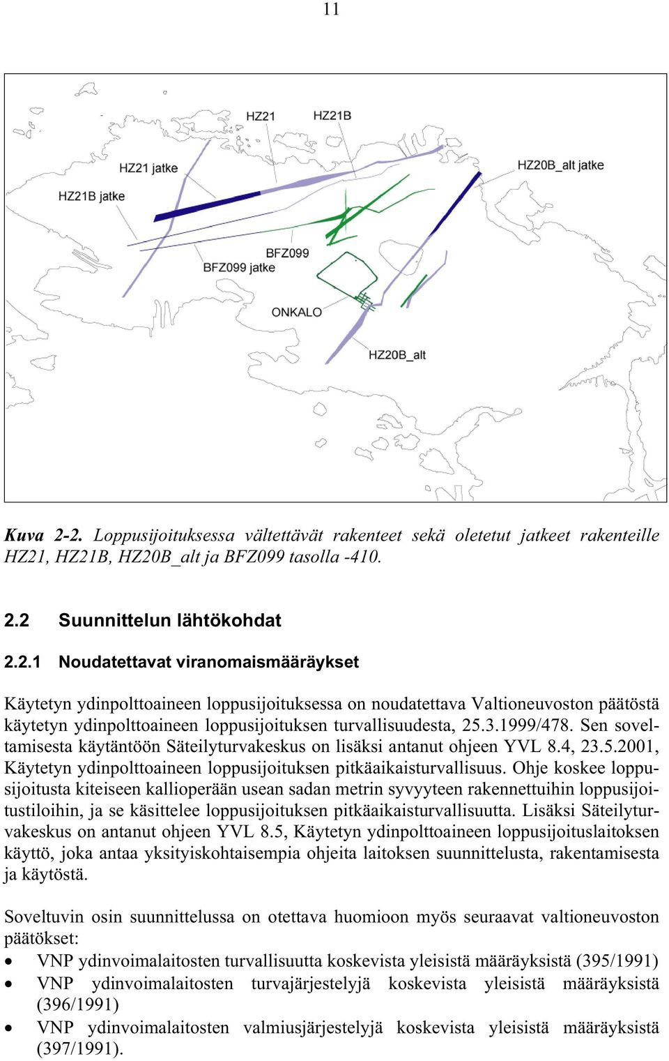 Ohje koskee loppusijoitusta kiteiseen kallioperään usean sadan metrin syvyyteen rakennettuihin loppusijoitustiloihin, ja se käsittelee loppusijoituksen pitkäaikaisturvallisuutta.