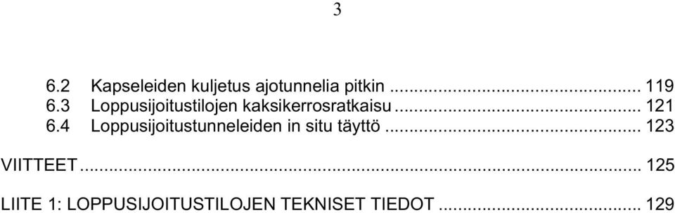 4 Loppusijoitustunneleiden in situ täyttö... 123 VIITTEET.