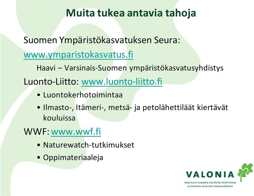 fi Haavi Varsinais-Suomen ympäristökasvatusyhdistys Luonto-Liitto: www.