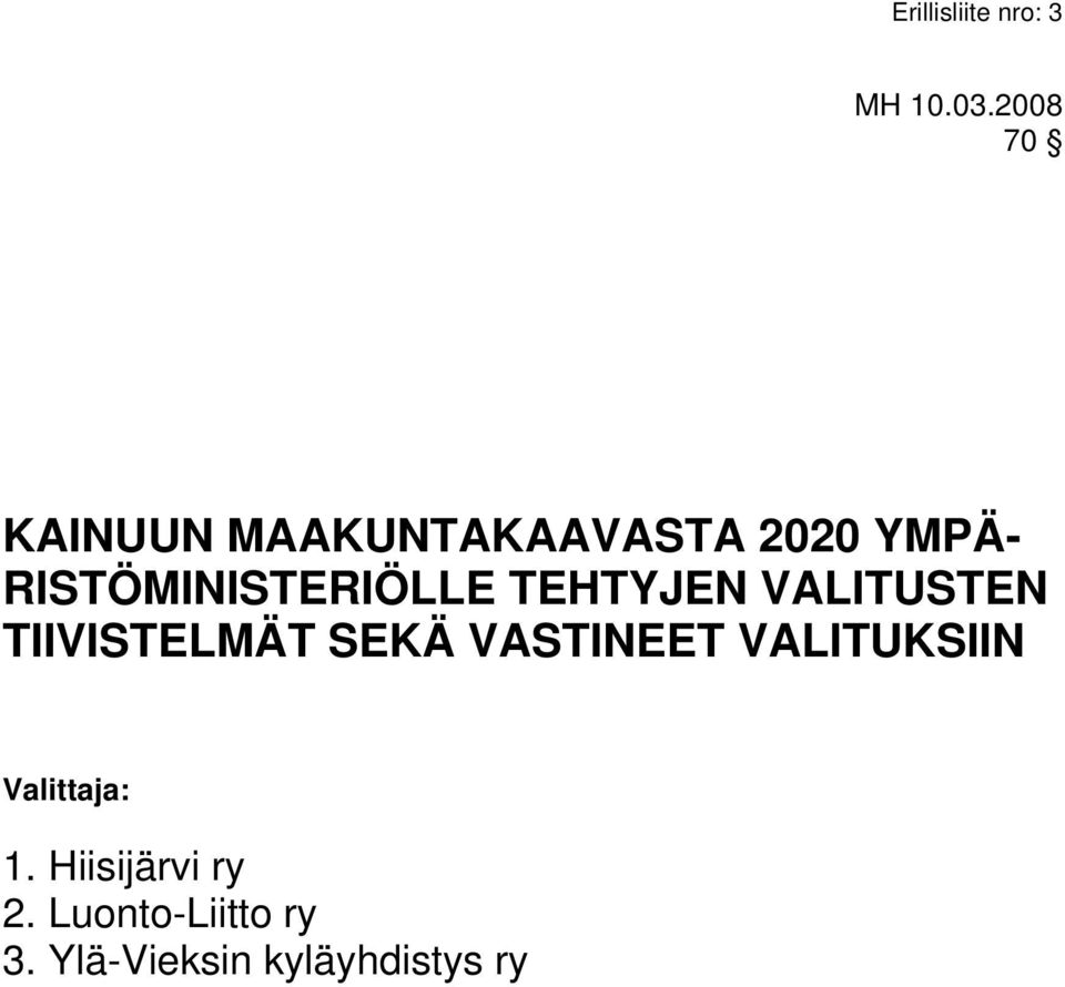 RISTÖMINISTERIÖLLE TEHTYJEN VALITUSTEN TIIVISTELMÄT SEKÄ