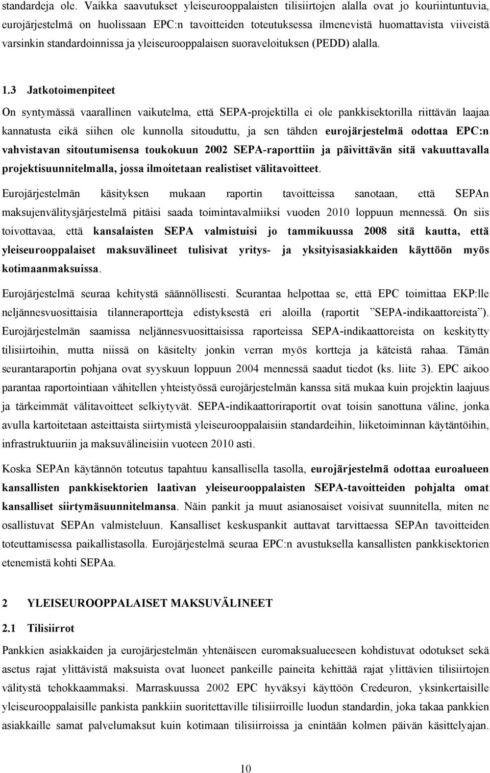 standardoinnissa ja yleiseurooppalaisen suoraveloituksen (PEDD) alalla. 1.
